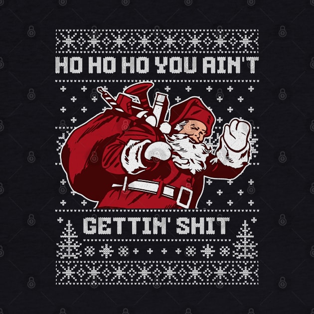 Ho ho ho you ain't gettin' shit by BodinStreet